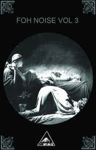 Full Of Hell : FOH Noise Vol. 3